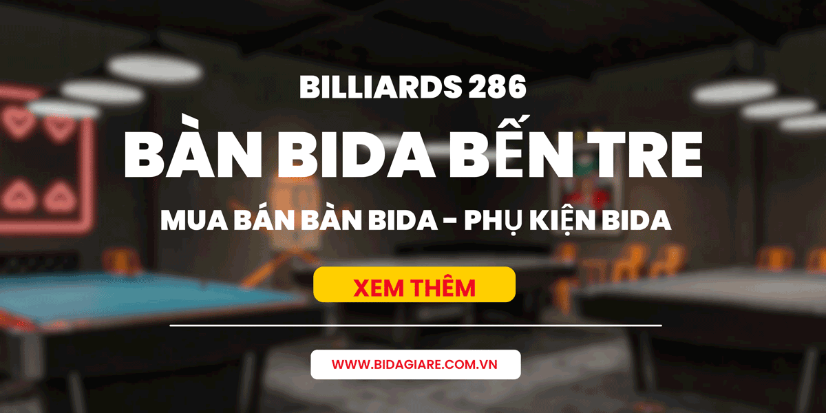 Bida 286 chuyên mua bán lắp đặt bàn bida tại Bến Tre